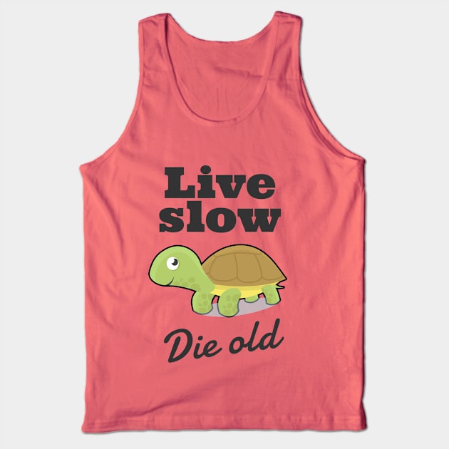 Live Slow Die Old Turtle Philosophy Tank Top by Delicious Design